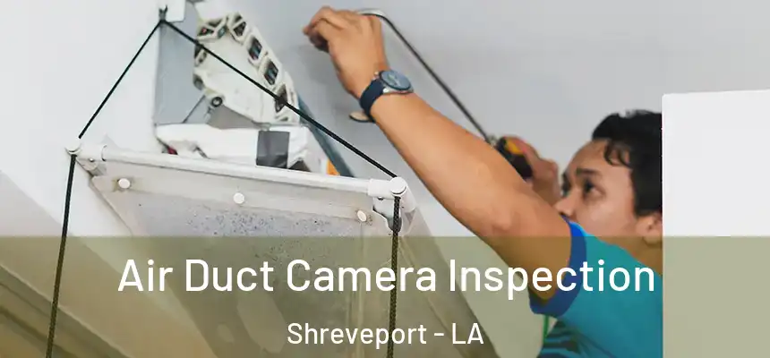  Air Duct Camera Inspection Shreveport - LA