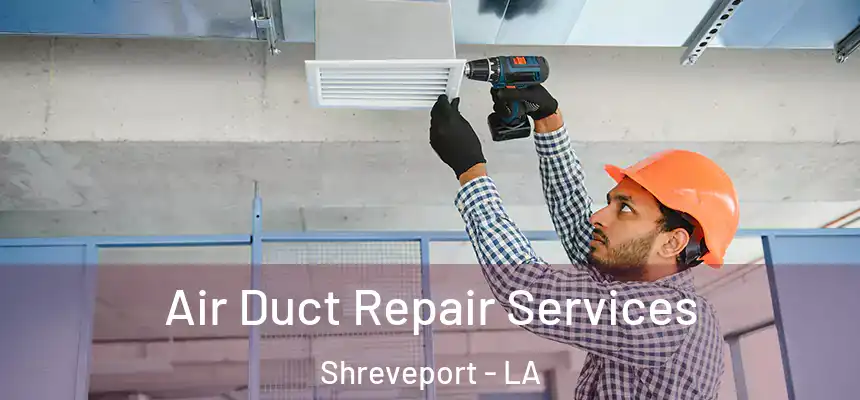  Air Duct Repair Services Shreveport - LA