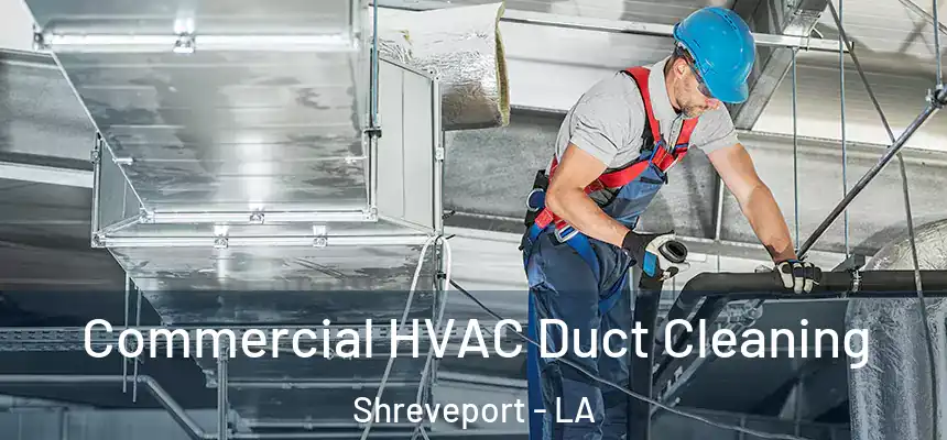  Commercial HVAC Duct Cleaning Shreveport - LA