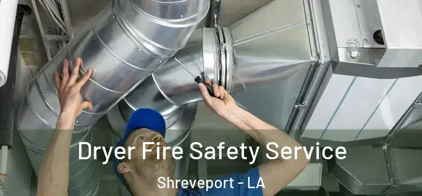  Dryer Fire Safety Service Shreveport - LA