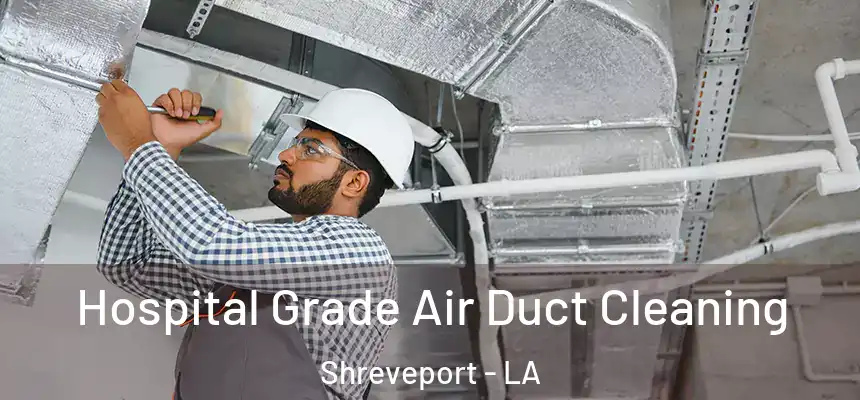  Hospital Grade Air Duct Cleaning Shreveport - LA