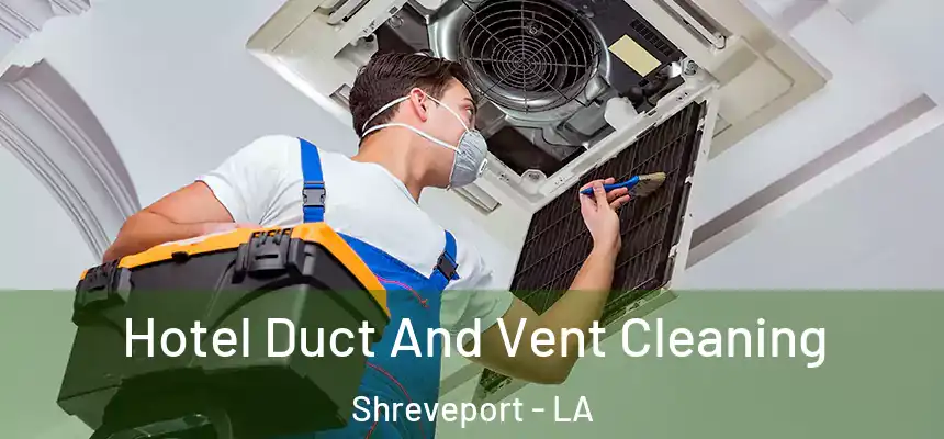 Hotel Duct And Vent Cleaning Shreveport - LA