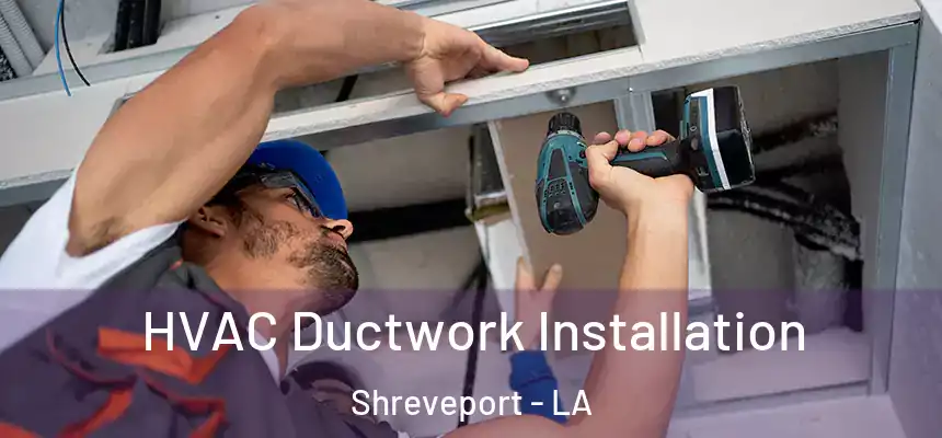  HVAC Ductwork Installation Shreveport - LA