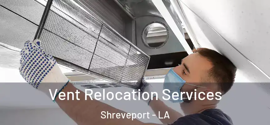  Vent Relocation Services Shreveport - LA