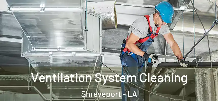  Ventilation System Cleaning Shreveport - LA